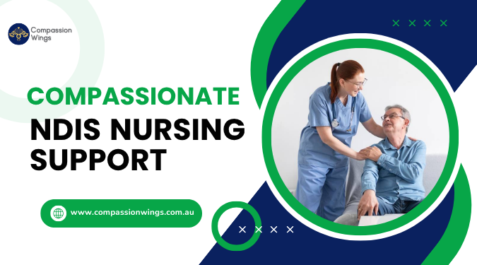 Compassionate NDIS Nursing Support